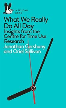 portada What we Really do all Day: Insights From the Centre for Time use Research (Pelican Books) 
