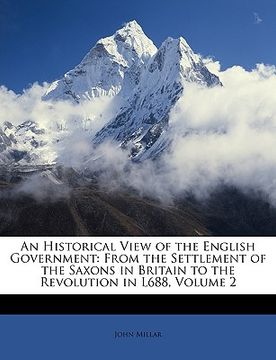 portada an historical view of the english government: from the settlement of the saxons in britain to the revolution in l688, volume 2