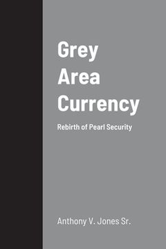 portada Grey Area Currency: Rebirth of Pearl Security