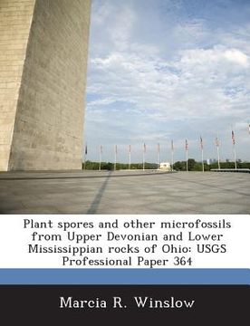 portada Plant Spores and Other Microfossils from Upper Devonian and Lower Mississippian Rocks of Ohio: Usgs Professional Paper 364 (en Inglés)