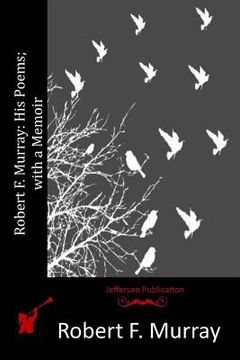portada Robert F. Murray: His Poems; with a Memoir (en Inglés)