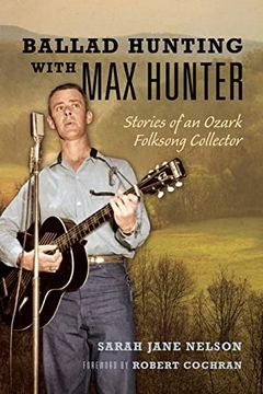 portada Ballad Hunting With max Hunter: Stories of an Ozark Folksong Collector (Music in American Life) (en Inglés)