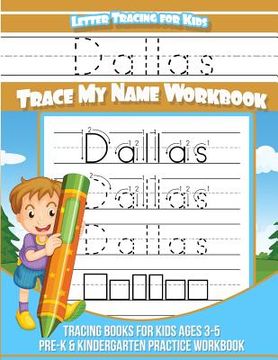 portada Dallas Letter Tracing for Kids Trace my Name Workbook: Tracing Books for Kids ages 3 - 5 Pre-K & Kindergarten Practice Workbook (en Inglés)