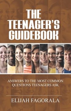 portada The Teenager's Guidebook: Answers to the most common questions on your teenager's mind (en Inglés)