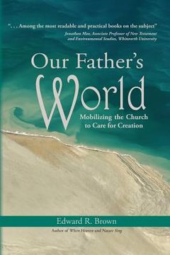 portada Our Father's World: Mobilizing the Church to Care for Creation