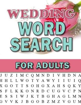 portada Wedding Word Search For Adults: Large Print Puzzles For Adults and Senior: Activity & Coloring Book to Exercise Your Brain and Enhance Vocabulary Find