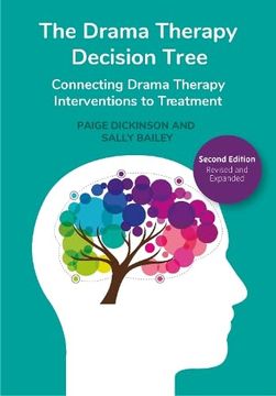 portada The Drama Therapy Decision Tree, 2nd Edition: Connecting Drama Therapy Interventions to Treatment (en Inglés)