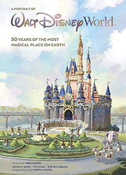 portada A Portrait of Walt Disney World: 50 Years of the Most Magical Place on Earth (Disney Editions Deluxe) (in English)