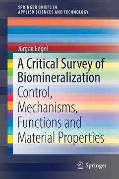 portada A Critical Survey of Biomineralization: Control, Mechanisms, Functions and Material Properties (en Inglés)