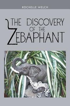 portada The Discovery of the Zebaphant (in English)