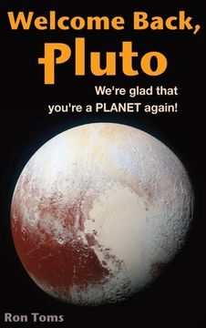 portada Welcome Back Pluto! We're glad that you're a planet again. (en Inglés)