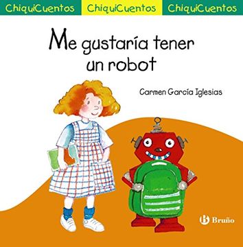 portada Me Gustaría Tener un Robot (Castellano - a Partir de 3 Años - Cuentos - Chiquicuentos) (in Spanish)