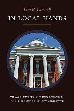 portada In Local Hands: Village Government Incorporation and Dissolution in new York State (en Inglés)