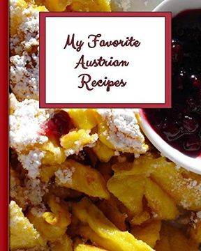 portada My Favorite Austrian Recipes: 150 Pages to Keep the Best Recipes Ever! (in English)