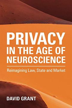 portada Privacy in the age of Neuroscience: Reimagining Law, State and Market (in English)
