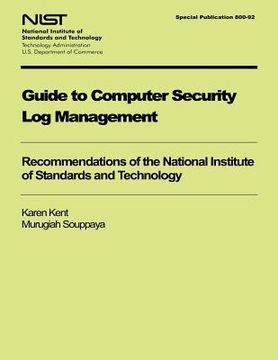 portada Guide to Computer Security Log Management: Recommendations of the National Institute of Standards and Technology (in English)