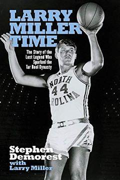 portada Larry Miller Time: The Story of the Lost Legend who Sparked the tar Heel Dynasty (en Inglés)