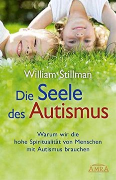 portada Die Seele des Autismus: Warum wir die Hohe Spiritualität von Menschen mit Autismus Brauchen (in German)
