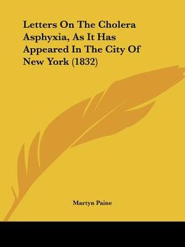 portada letters on the cholera asphyxia, as it has appeared in the city of new york (1832) (en Inglés)