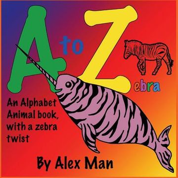 portada Children's Book: A to Z zebra, An alphabet animal book, with a zebra twist (en Inglés)