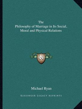 portada the philosophy of marriage in its social, moral and physical relations (en Inglés)