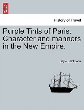 portada purple tints of paris. character and manners in the new empire. (en Inglés)