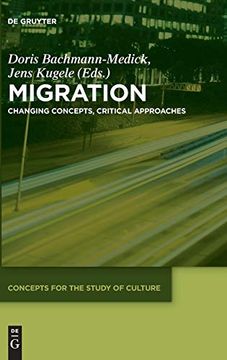 portada Migration: Changing Concepts, Critical Approaches (Concepts for the Study of Culture Csc) (en Inglés)