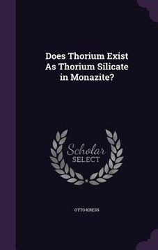 portada Does Thorium Exist As Thorium Silicate in Monazite? (en Inglés)