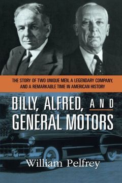portada Billy, Alfred, and General Motors: The Story of Two Unique Men, a Legendary Company, and a Remarkable Time in American History (en Inglés)