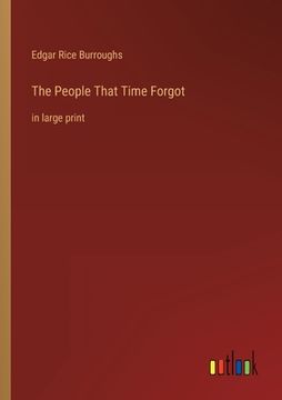 portada The People That Time Forgot: in large print (en Inglés)