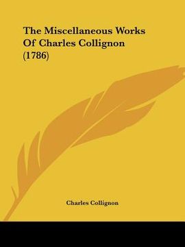 portada the miscellaneous works of charles collignon (1786) (en Inglés)