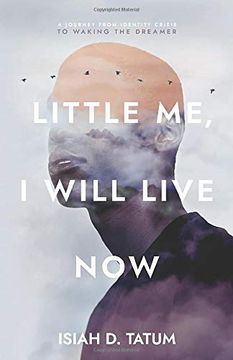 portada Little me, i Will Live Now: A Journey From Identity Crisis to Waking the Dreamer (in English)