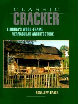 portada classic cracker: florida's wood-frame vernacular architecture (en Inglés)