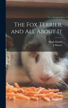 portada The Fox Terrier, and All About It (en Inglés)