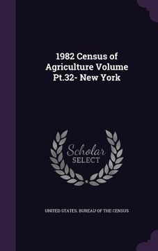 portada 1982 Census of Agriculture Volume Pt.32- New York (en Inglés)