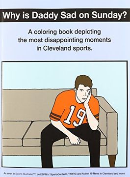 portada Why Is Daddy Sad on Sunday?: A Coloring Book Depicting the Most Disappointing Moments in Cleveland Sports. (en Inglés)