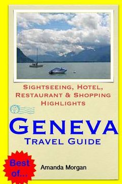 portada Geneva Travel Guide: Sightseeing, Hotel, Restaurant & Shopping Highlights (en Inglés)