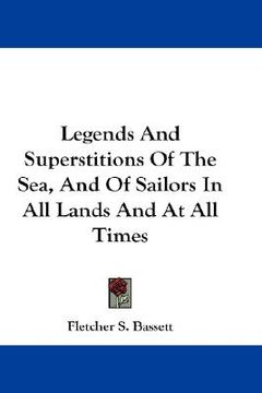 portada legends and superstitions of the sea, and of sailors in all lands and at all times (en Inglés)