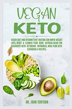 portada Vegan Keto: Vegan Diet and Intermittent Fasting for Rapid Weight Loss, Reset and Cleanse Your Body, Nutrion Guide for Beginners With Ketogenic Approach, Meal Plan With Cookbook & Recipes. (en Inglés)