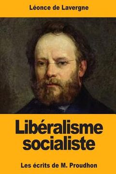portada Libéralisme socialiste: Les écrits de M. Proudhon (en Francés)