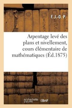 portada Arpentage Levé Des Plans Et Nivellement, Cours Élémentaire de Mathématiques (in French)