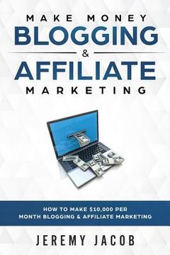 portada Make Money Blogging & Affiliate Marketing: How To Make Money Blogging & Affiliate Marketing (en Inglés)