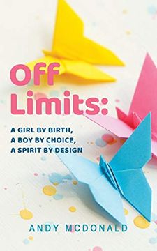 portada Off Limits: A Girl by Birth, a boy by Choice, a Spirit by Design (en Inglés)