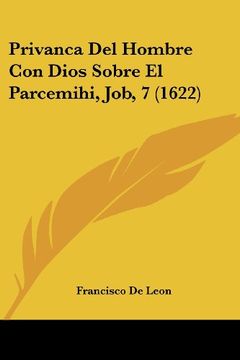 portada Privanca del Hombre con Dios Sobre el Parcemihi, Job, 7 (1622) (in Spanish)