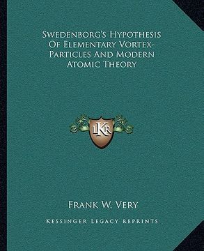 portada swedenborg's hypothesis of elementary vortex-particles and modern atomic theory (en Inglés)