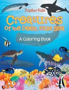 portada Creatures of the Deep, Blue Sea (A Coloring Book) (en Inglés)