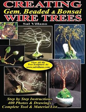 portada Creating Gem, Beaded & Bonsai Wire Trees: Step by Step Instructions, 400 Photos & Drawings (en Inglés)
