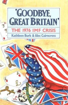 portada Goodbye, Great Britain: The 1976 imf Crisis (in English)