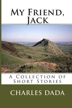 portada My Friend, Jack: A Collection of Short Stories (en Inglés)