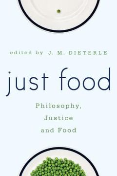 portada Just Food: Philosophy, Justice and Food (en Inglés)